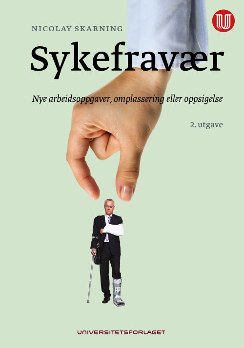 Sykefravær : nye arbeidsoppgaver, omplassering eller oppsigelse  (2. utg.)