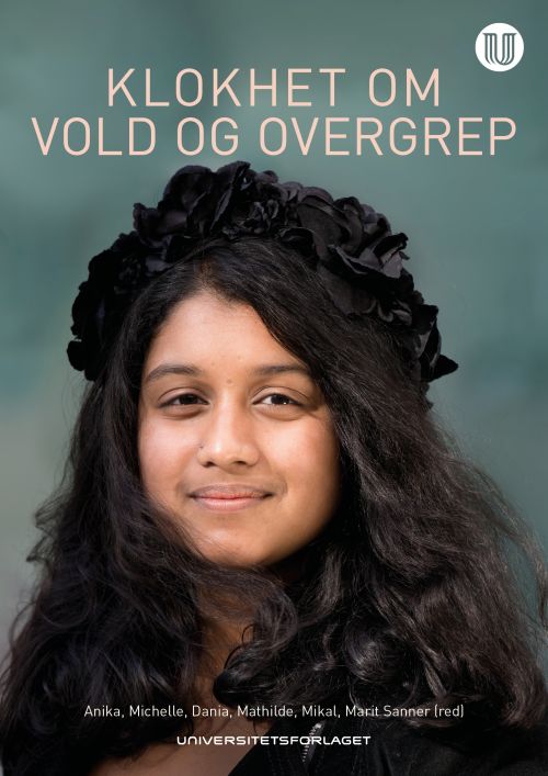 Klokhet om vold og overgrep : kunnskap direkte fra 500 barn med erfaring fra vold og overgrep