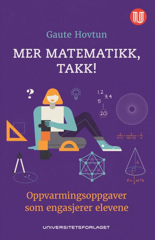 Mer matematikk, takk! : oppvarmingsoppgaver som engasjerer elevene