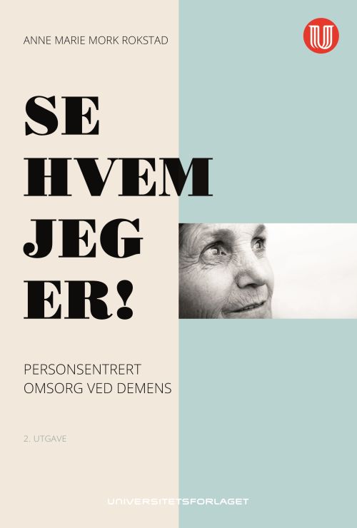 Se hvem jeg er! : personsentrert omsorg ved demens  (2. utg.)