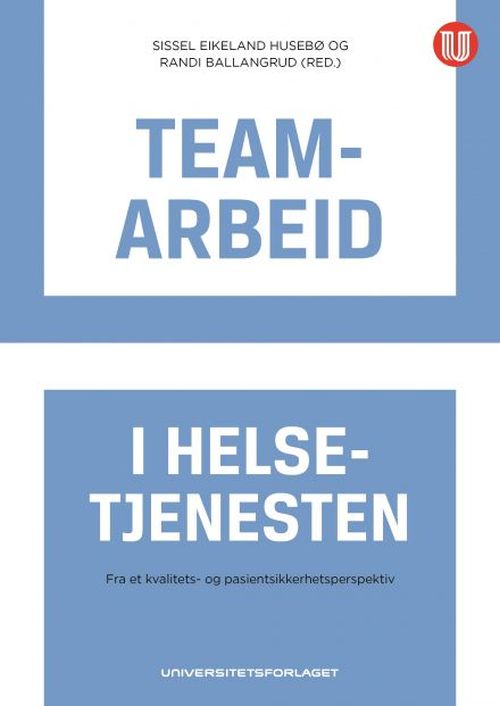 Teamarbeid i helsetjenesten : fra et kvalitets- og pasientsikkerhetsperspektiv
