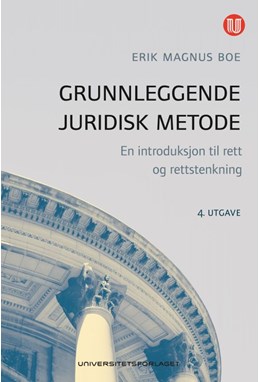 Grunnleggende juridisk metode : en introduksjon til rett og rettstenkning  (4. utg.)