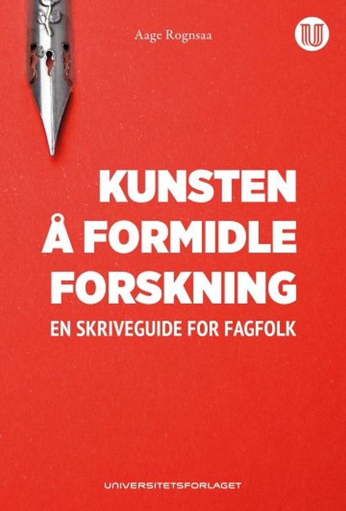 Kunsten å formidle forskning : en skriveguide for fagfolk