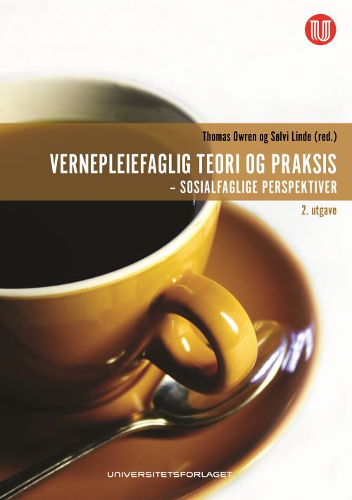 Vernepleiefaglig teori og praksis : sosialfaglige perspektiver  (2. utg.)
