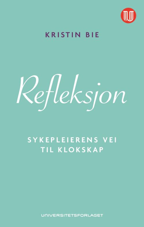 Refleksjon : sykepleierens vei til klokskap