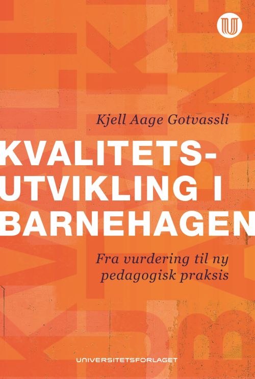 Kvalitetsutvikling i barnehagen : fra vurdering til ny pedagogisk praksis