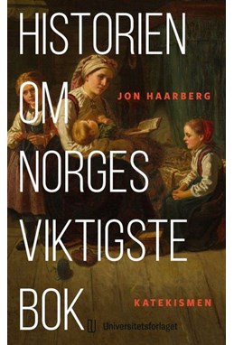 Historien om Norges viktigste bok : katekismen