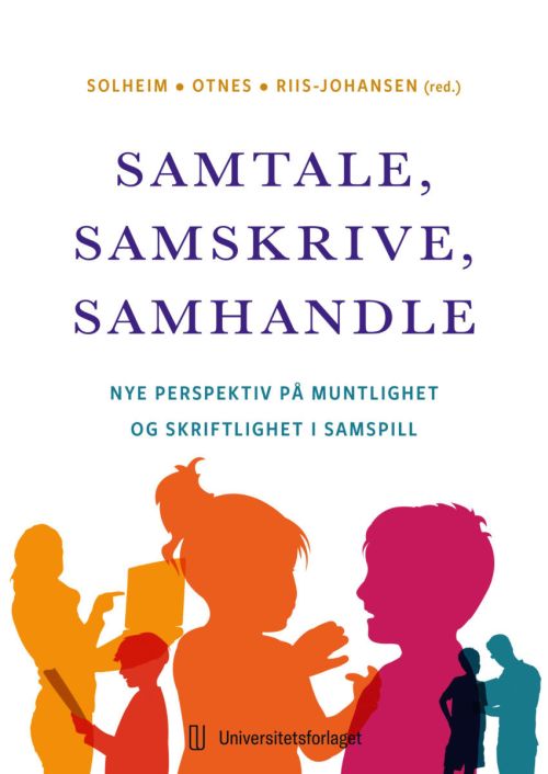 Samtale, samskrive, samhandle : nye perspektiv på muntlighet og skriftlighet i samspill