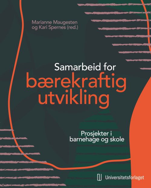 Samarbeid for bærekraftig utvikling : prosjekter i barnehage og skole