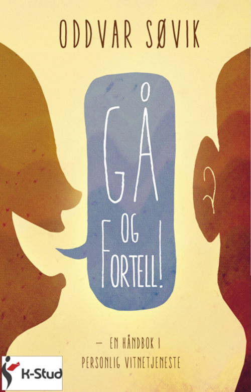 Gå og fortell! : en håndbok i personlig vitnetjeneste