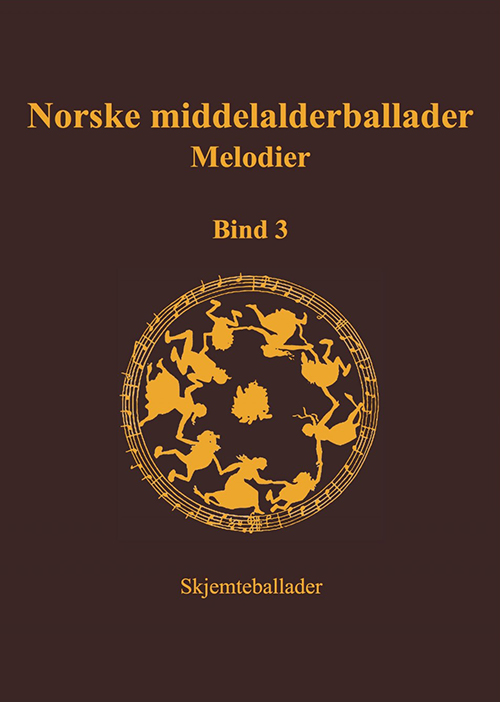 Norske middelalderballader, melodier : skriftlige kilder, Bind 3 : Skjemteballader