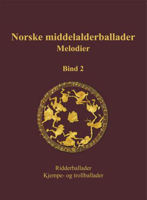Norske middelalderballader, melodier : skriftlige kilder, Bd.2, Ridderballader, kjempe- og trollballader