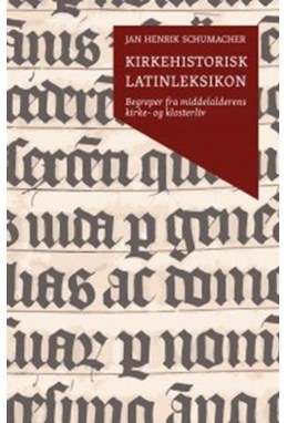 Kirkehistorisk latinleksikon : begreper fra middelalderens kirke- og klosterliv