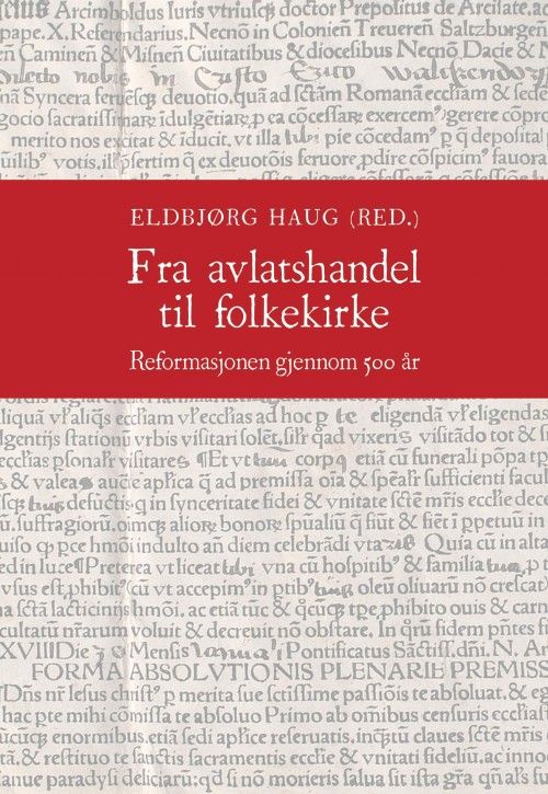 Fra avlatshandel til folkekirke : reformasjonen gjennom 500 år