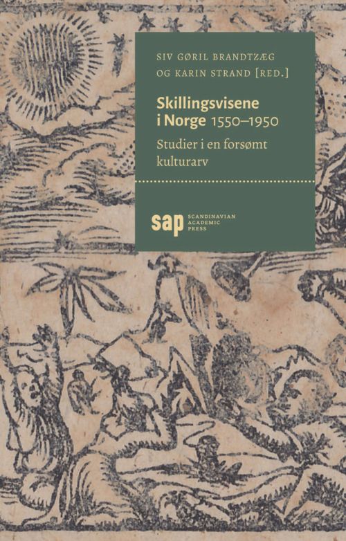 Skillingsvisene i Norge 1550-1950 : studier i en forsømt kulturarv