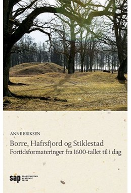 Borre, Hafrsfjord og Stiklestad : fortidsformateringer fra 1600-tallet til i dag