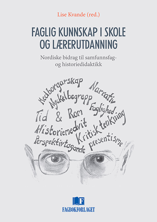 Faglig kunnskap i skole og lærerutdanning : nordiske bidrag til samfunnsfag- og historiedidaktikk
