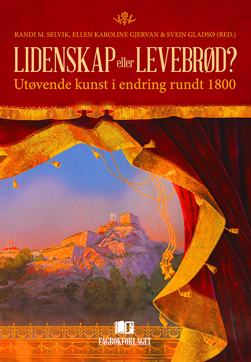 Lidenskap eller levebrød? : utøvende kunst i endring rundt 1800