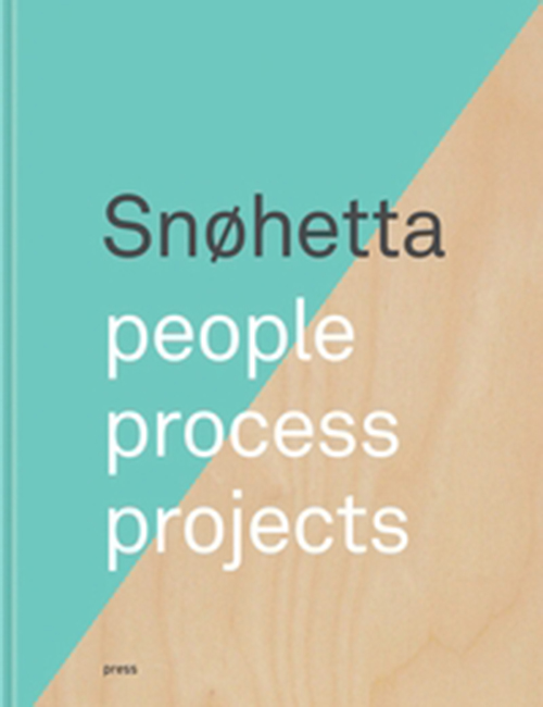 Snøhetta : people, process, projects