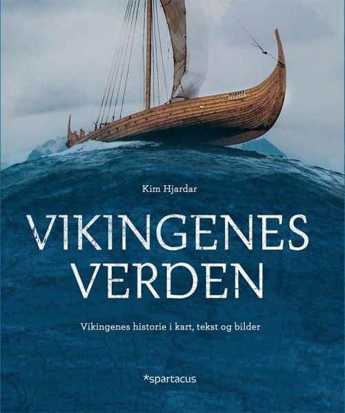 Vikingenes verden : vikingenes historie i kart, tekst og bilder
