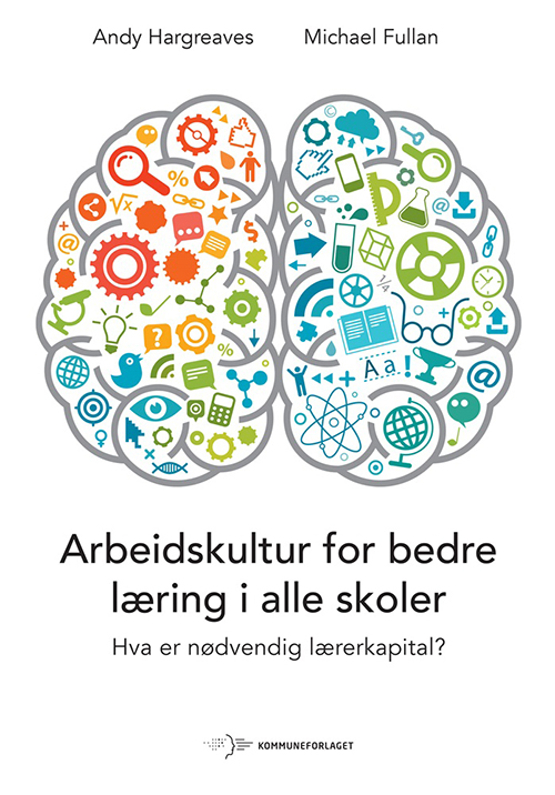 Arbeidskultur for bedre læring i alle skoler : hva er nødvendig lærerkapital?