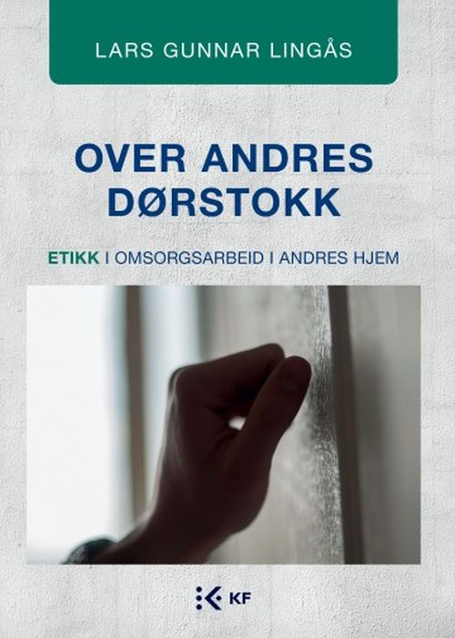 Over andres dørstokk : etikk i omsorgsarbeid i andres hjem
