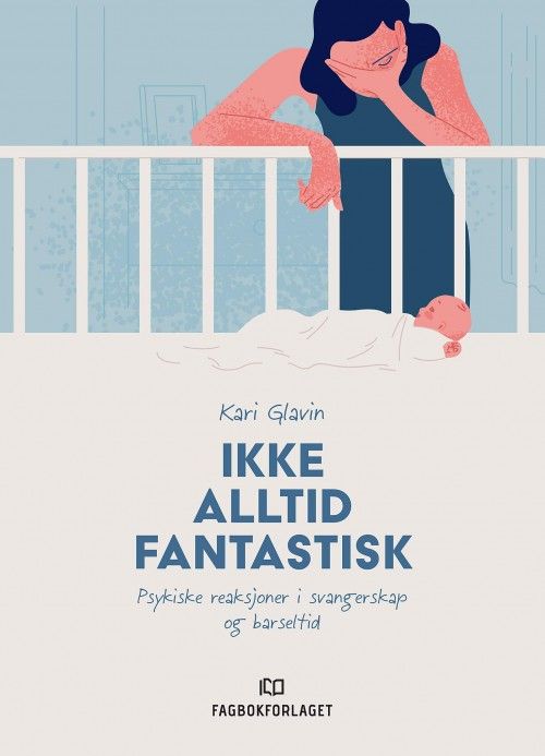 Ikke alltid fantastisk : psykiske reaksjoner i svangerskap og barseltid