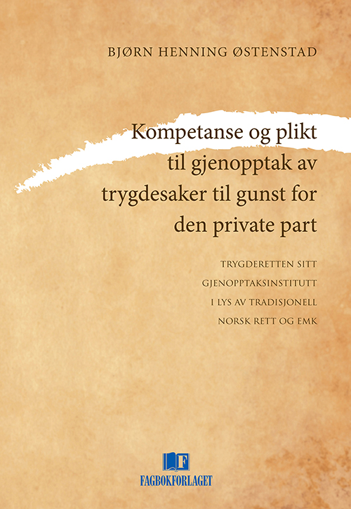 Kompetanse og plikt til gjenopptak av trygdesaker til gunst for den private part