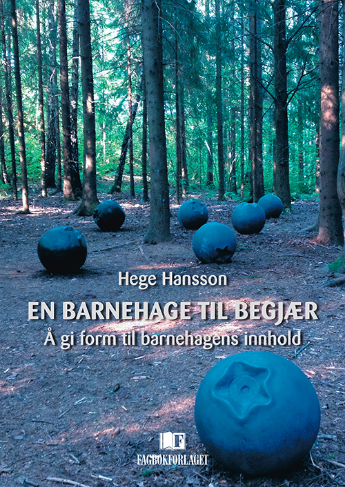 En barnehage til begjær : å gi form til barnehagens innhold