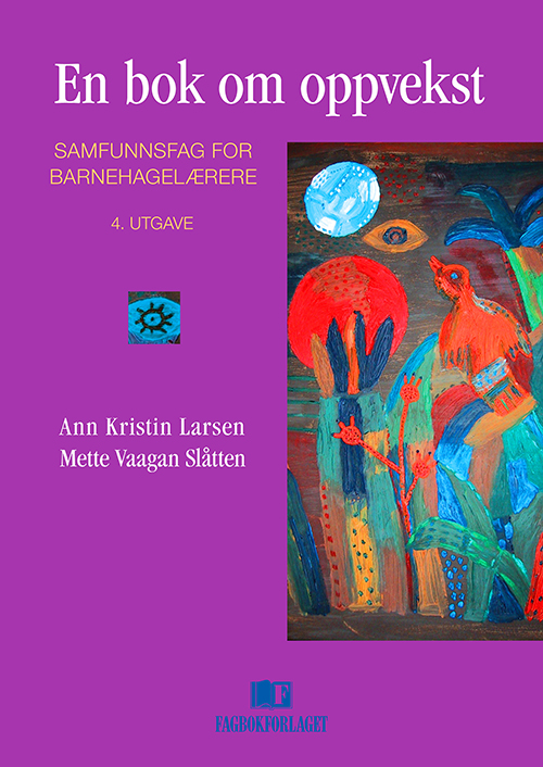 En bok om oppvekst : samfunnsfag for barnehagelærere (4.utg.)