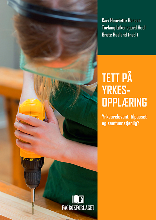 Tett på yrkesopplæring : yrkesreelvant, tilpasset og samfunnstjenlig?