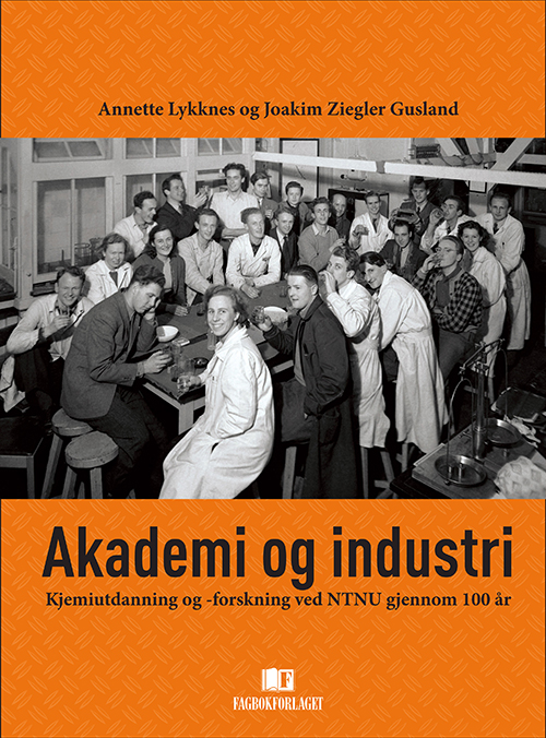 Akademi og industri : kjemiutdanning og -forskning ved NTNU gjennom 100 år