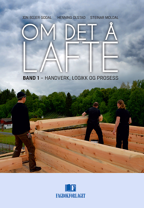 Om det å lafte. Bd. 1 : handverk, logikk og prosess