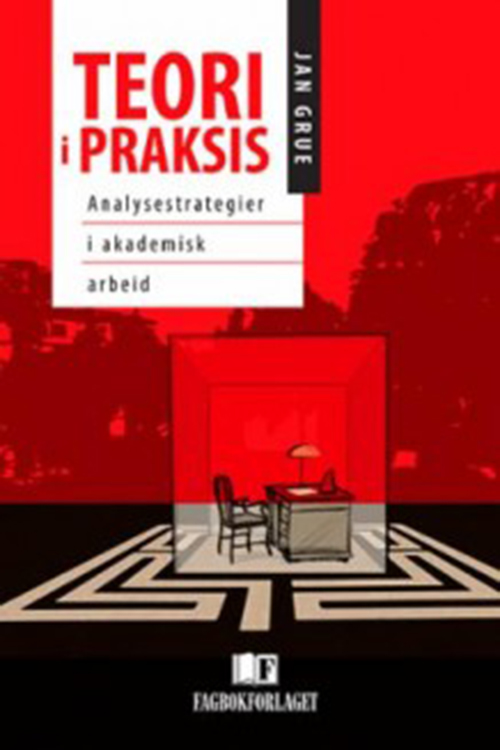 Teori i praksis : analysestrategier i akademisk arbeid