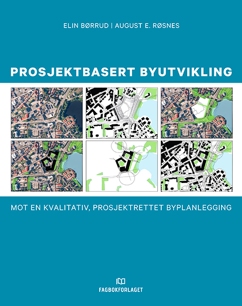 Prosjektbasert byutvikling : mot en kvalitativ, prosjektrettet byutvikling