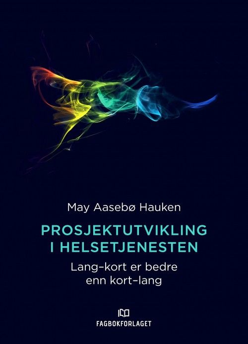 Prosjektutvikling i helsetjenesten : lang-kort er bedre enn kort-lang
