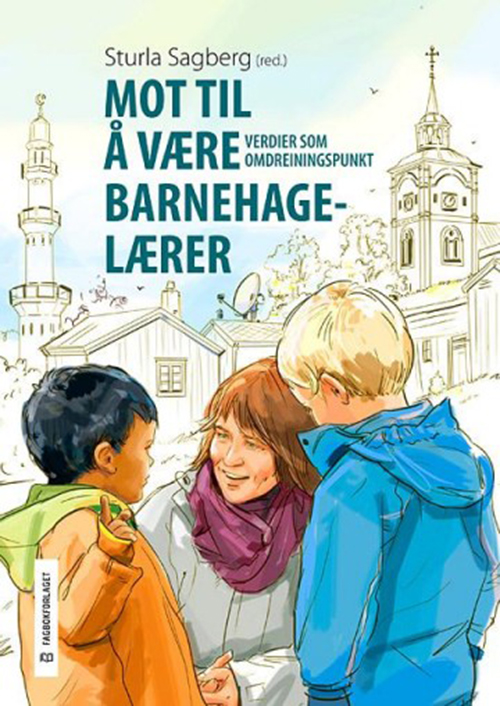 Mot til å være barnehagelærer : verdier som omdreiningspunkt