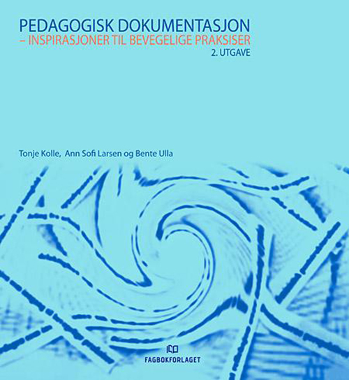 Pedagogisk dokumentasjon : inspirasjoner til bevegelige praksiser  (2.utg.)