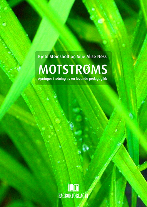 Motstrøms : åpninger i retning av en levende pedagogikk