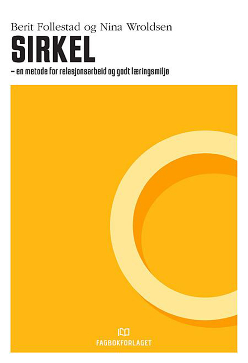 Sirkel : en metode for relasjonsarbeid og godt læringsmiljø