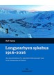 Longyearbyen sykehus 1916-2016 : fra gruvesykehus til universitetssykehuset UNN : norsk helsetjeneste på Svalbard