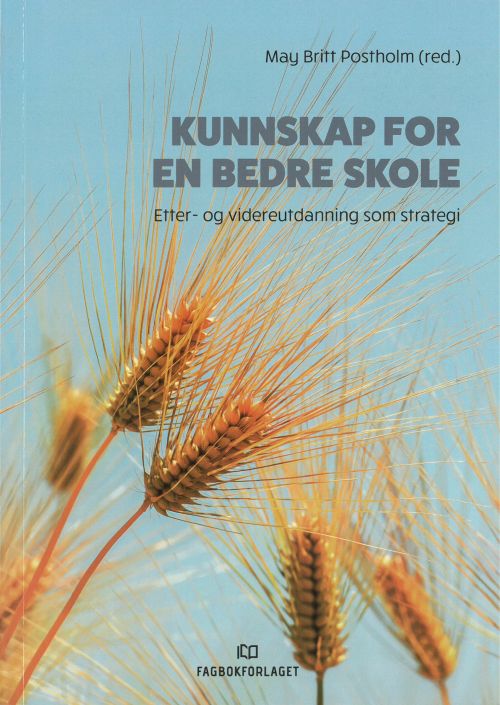 Kunnskap for en bedre skole : etter- og videreutdanning som strategi