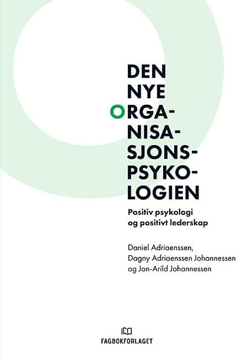 Den nye organisasjonspsykologien : positiv psykologi og positivt lederskap