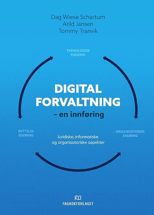 Digital forvaltning : en innføring : juridiske, informatiske og organisatoriske aspekter