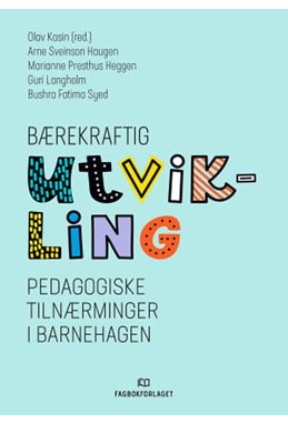 Bærekraftig utvikling : pedagogiske tilnerminger i barnehagen