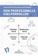 Den profesjonelle hjelperrollen : en refleksjonshåndbok for studenter og utøvere innen helse- og sosialfag