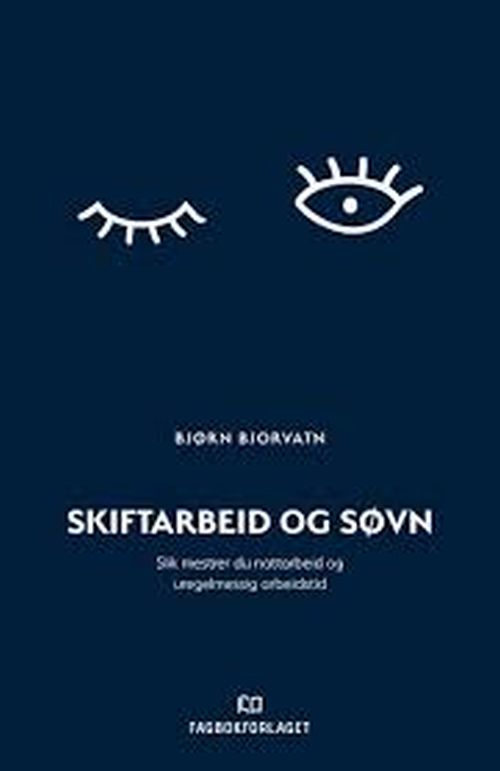 Skiftarbeid og søvn : slik mestrer du nattarbeid og uregelmessig arbeidstid