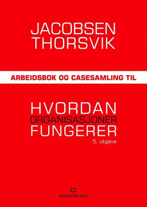 Hvordan organisasjoner fungerer. Arbeidsbok og casesamling  (5. utg.)