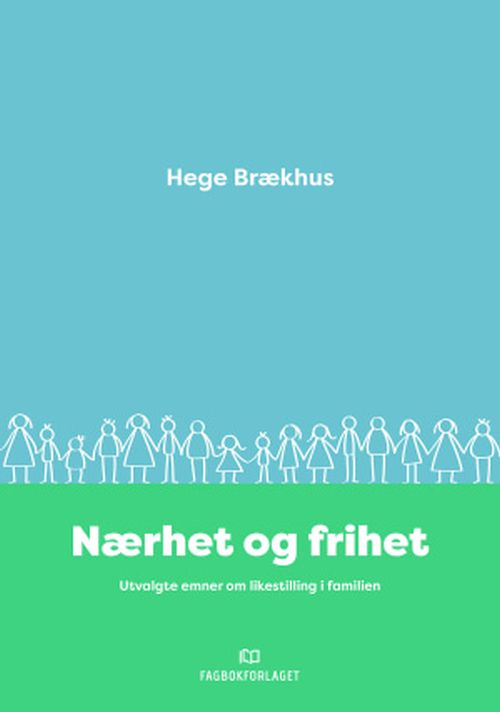 Nærhet og frihet : utvalgte emner om likestilling i familien