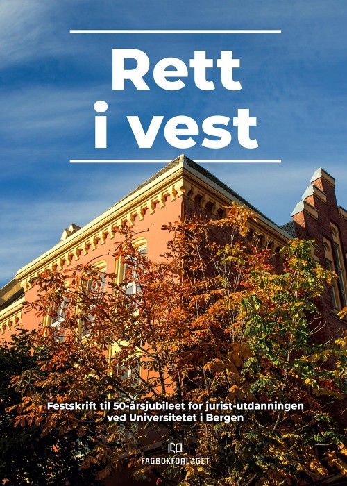 Rett i vest : festskrift til 50-årsjubileet for jurist-utdanningen ved Universitetet i Bergen
